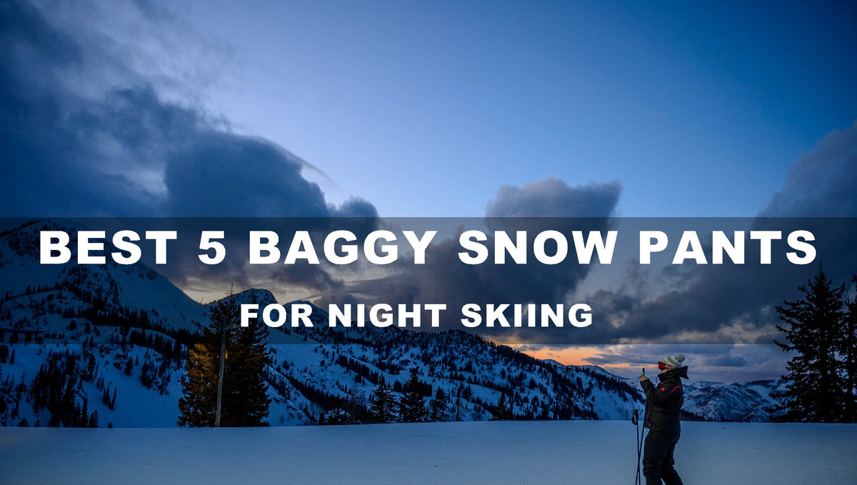 Top 5 Baggy Snow Pants for Night Skiing in Australia 2025–26
