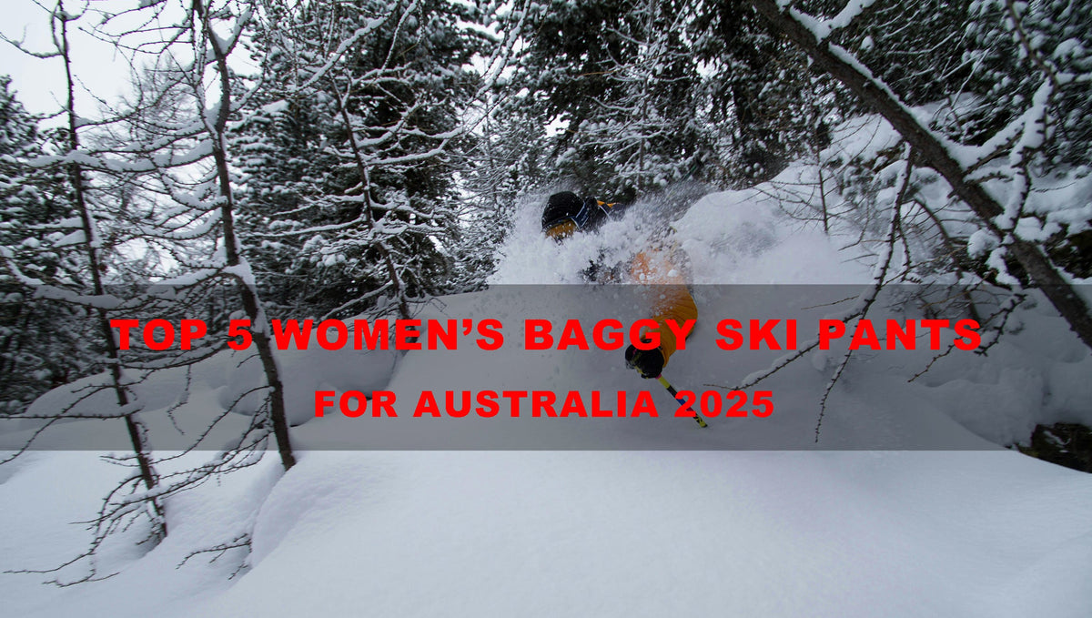 Top 5 Women’s Baggy Ski Pants for Australia 2025